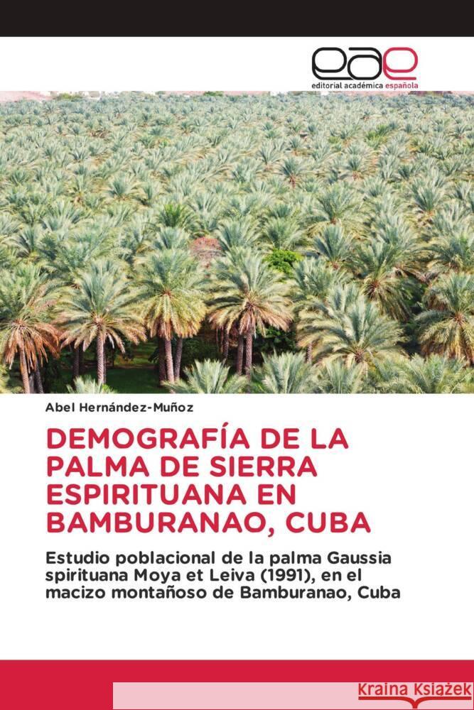 Demograf?a de la Palma de Sierra Espirituana En Bamburanao, Cuba Abel Hern?ndez-Mu?oz 9786202162883 Editorial Academica Espanola - książka