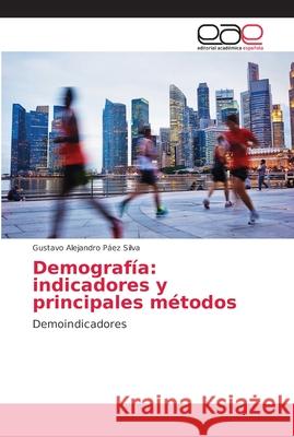 Demografía: indicadores y principales métodos Páez Silva, Gustavo Alejandro 9786202151740 Editorial Académica Española - książka