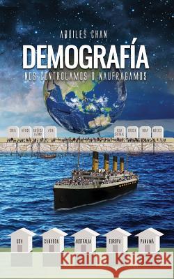 Demografía. Nos Controlamos o Naufragamos Siu, Camilo 9781544734378 Createspace Independent Publishing Platform - książka