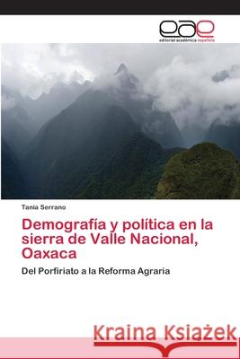 Demografía y política en la sierra de Valle Nacional, Oaxaca Serrano, Tania 9783845483788 Editorial Academica Espanola - książka