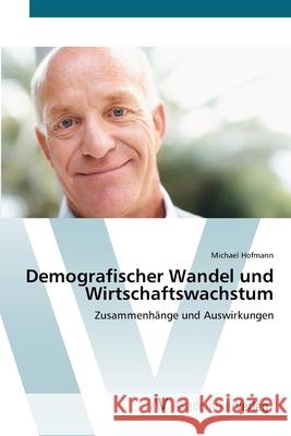 Demografischer Wandel und Wirtschaftswachstum Hofmann, Michael 9783639408263 AV Akademikerverlag - książka