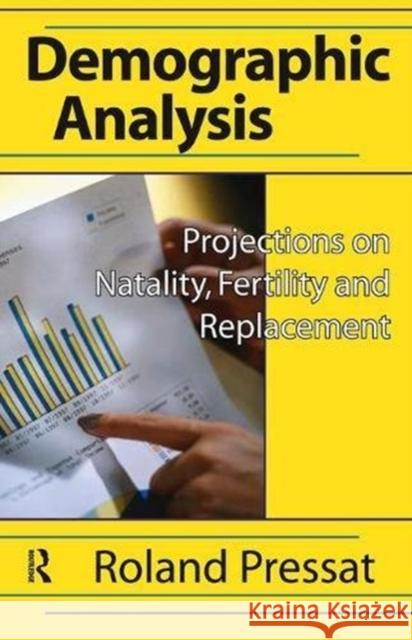 Demographic Analysis: Projections on Natality, Fertility and Replacement Roland Pressat 9781138522206 Routledge - książka