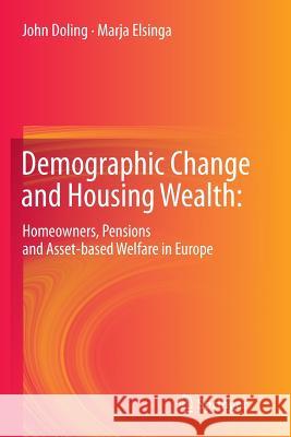 Demographic Change and Housing Wealth:: Home-Owners, Pensions and Asset-Based Welfare in Europe Doling, John 9789400795723 Springer - książka