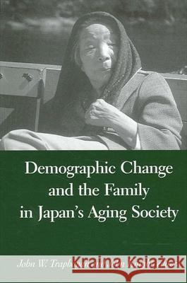 Demographic Change and the Family in Japan's Aging Society John W. Traphagan John Knight 9780791456507 State University of New York Press - książka