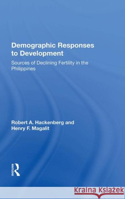 Demographic Responses to Development: Sources of Declining Fertility in the Philippines Hackenberg, Robert A. 9780367020187 Taylor and Francis - książka