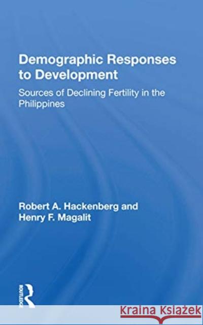 Demographic Responses to Development: Sources of Declining Fertility in the Philippines Robert A. Hackenberg 9780367170059 Routledge - książka