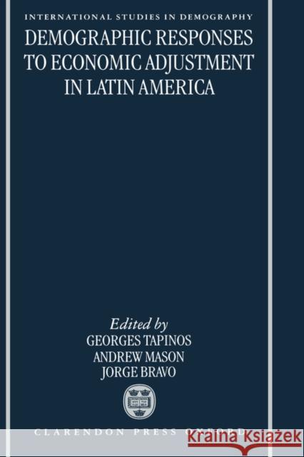 Demographic Responses to Economic Adjustment in Latin America Georges Tapinos Andrew Mason Jorge Bravo 9780198292104 Oxford University Press - książka