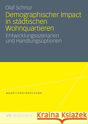 Demographischer Impact in Städtischen Wohnquartieren: Entwicklungsszenarien Und Handlungsoptionen Schnur, Olaf 9783531176505 VS Verlag - książka