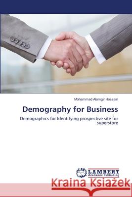 Demography for Business Mohammad Alamgir Hossain 9783659169328 LAP Lambert Academic Publishing - książka