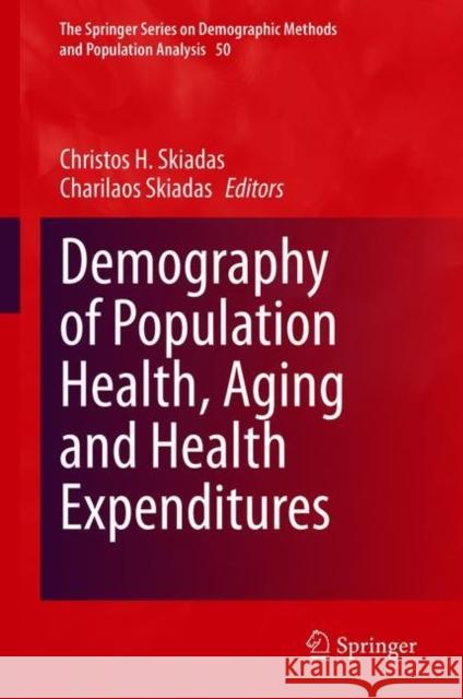 Demography of Population Health, Aging and Health Expenditures Christos H. Skiadas Charilaos Skiadas 9783030446949 Springer - książka