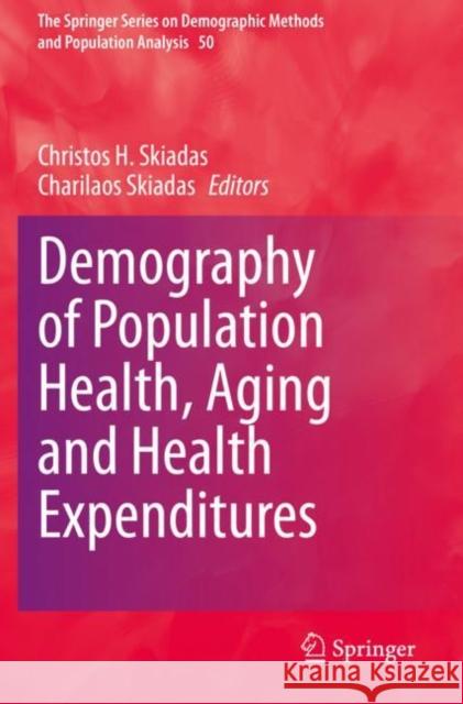 Demography of Population Health, Aging and Health Expenditures Christos H. Skiadas Charilaos Skiadas 9783030446970 Springer - książka