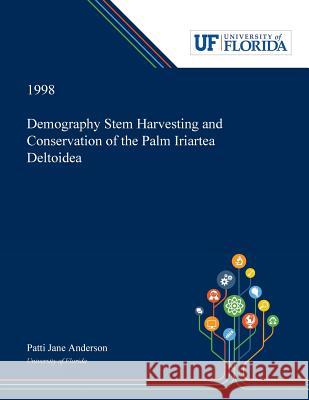 Demography Stem Harvesting and Conservation of the Palm Iriartea Deltoidea Patti Anderson 9780530002668 Dissertation Discovery Company - książka