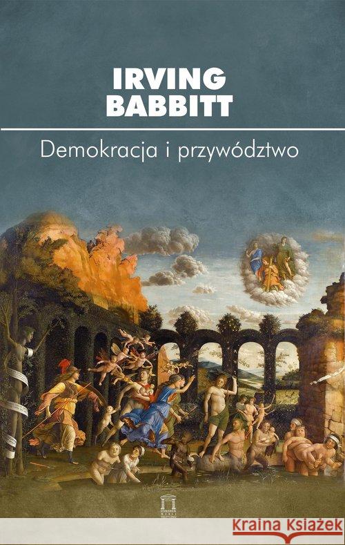 Demokracja i przywództwo Babbitt Irving 9788364753954 Ośrodek Myśli Politycznej - książka