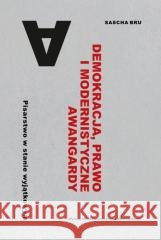 Demokracja, prawo i modernistyczne awangardy Sascha Bru 9788323356226 Wydawnictwo Uniwersytetu Jagiellońskiego - książka