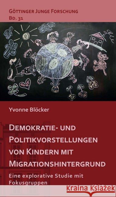 Demokratie- und Politikvorstellungen von Kindern mit Migrationshintergrund: Eine explorative Studie mit Fokusgruppen Robert Lorenz, Matthias Micus, Yvonne Blöcker 9783838213521 ibidem-Verlag, Jessica Haunschild u Christian - książka