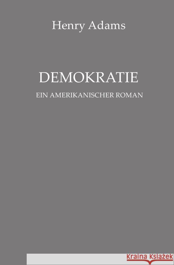 Demokratie. Ein amerikanischer Roman Schneider, Anna Dorothea, Adams, Henry 9783754159972 epubli - książka