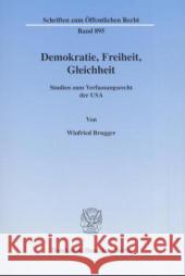 Demokratie, Freiheit, Gleichheit: Studien Zum Verfassungsrecht Der USA Brugger, Winfried 9783428108275 Duncker & Humblot - książka