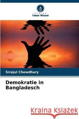Demokratie in Bangladesch Sirajul Chowdhury 9786205719817 Verlag Unser Wissen - książka