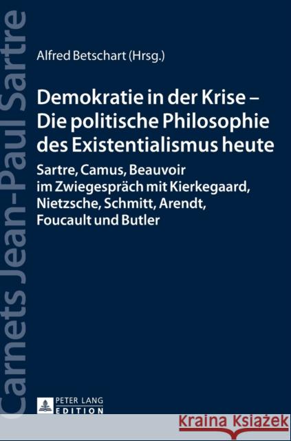 Demokratie in Der Krise - Die Politische Philosophie Des Existentialismus Heute: Sartre, Camus, Beauvoir Im Zwiegespraech Mit Kierkegaard, Nietzsche, Von Wroblewsky, Vincent 9783631724149 Peter Lang Gmbh, Internationaler Verlag Der W - książka