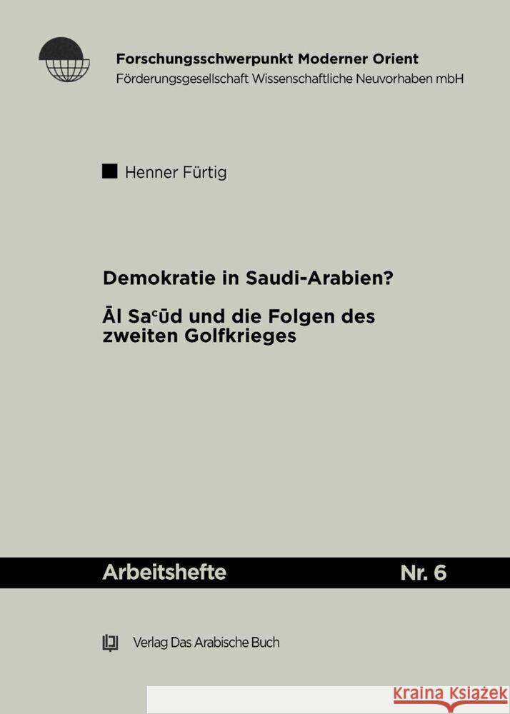 Demokratie in Saudi-Arabien?: Die Āl Saʿūd Und Die Folgen Des Zweiten Golfkrieges Henner Furtig 9783860930762 Klaus Schwarz - książka