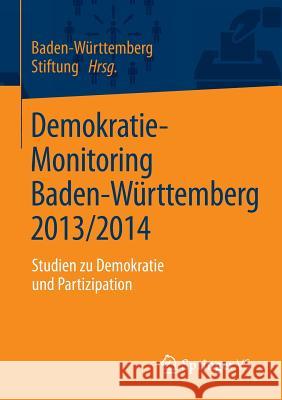 Demokratie-Monitoring Baden-Württemberg 2013/2014: Studien Zu Demokratie Und Partizipation Baden-Württemberg Stiftung 9783658094195 Springer vs - książka