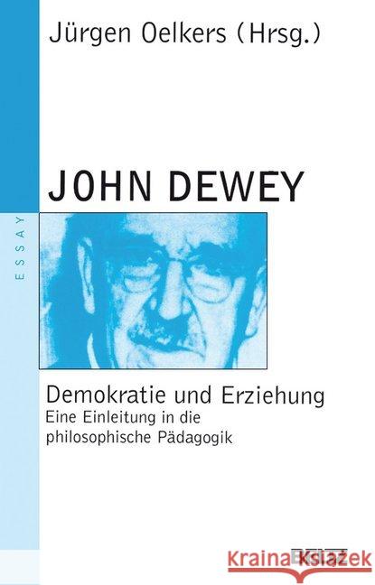 Demokratie und Erziehung : Eine Einleitung in die philosophische Pädagogik. Mit einer umfangreichen Auswahlbibliographie Dewey, John Oelkers, Jürgen  9783407220578 Beltz - książka