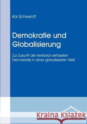 Demokratie und Globalisierung Schwerdt, Kai 9783828885172 Tectum - Der Wissenschaftsverlag - książka