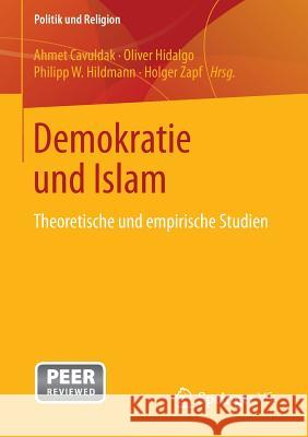 Demokratie Und Islam: Theoretische Und Empirische Studien Cavuldak, Ahmet 9783531198323 Springer - książka