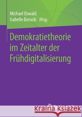 Demokratietheorie Im Zeitalter Der Frühdigitalisierung Oswald, Michael 9783658309961 Springer vs - książka