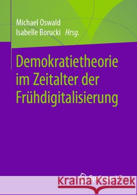 Demokratietheorie Im Zeitalter Der Frühdigitalisierung Oswald, Michael 9783658309961 Springer vs - książka