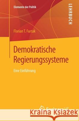 Demokratische Regierungssysteme: Eine Einführung Furtak, Florian T. 9783658207823 Springer VS - książka