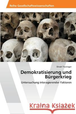 Demokratisierung und Bürgerkrieg Truninger, Dinah 9783639463422 AV Akademikerverlag - książka