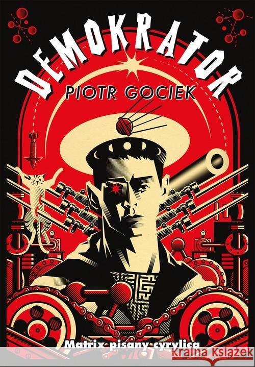 Demokrator. Matrix pisany cyrylicą TW Gociek Piotr 9788362730506 Warbook - książka