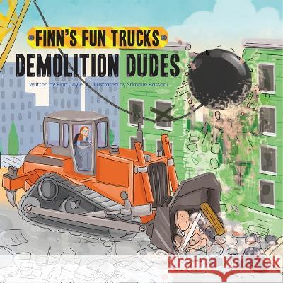Demolition Dudes Finn Coyle Srimalie Bassani 9781486726400 Flowerpot Press - książka