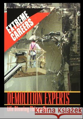 Demolition Experts: Life Blowing Things Up Mark Beyer 9781435887121 Rosen Publishing Group - książka