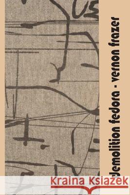 Demolition Fedora Vernon Frazer 9781716922411 Lulu.com - książka