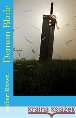 Demon Blade Robert Lee Brown 9781542899697 Createspace Independent Publishing Platform - książka