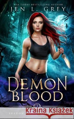 Demon Blood Jen L Grey   9781955616225 Grey Valor Publishing LLC - książka