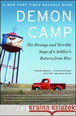 Demon Camp: The Strange and Terrible Saga of a Soldier's Return from War Jennifer Percy 9781451662061 Scribner Book Company - książka
