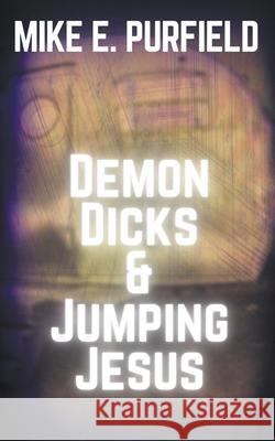 Demon Dicks and Jumping Jesus Mike Purfield 9781393809401 Trash Books - książka