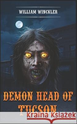 Demon Head of Tucson William Winckler 9798546690359 Independently Published - książka