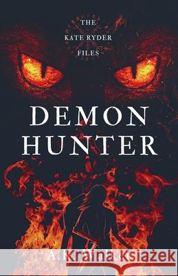 Demon Hunter: The Kate Ryder Files A. K. Walker 9781636765129 New Degree Press - książka