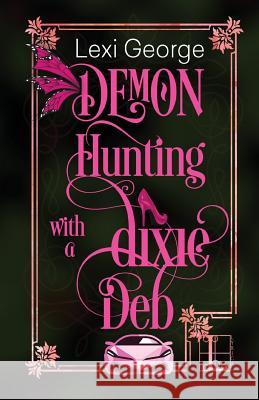 Demon Hunting With a Dixie Deb Lexi George 9781601831781 Kensington Publishing Corporation - książka