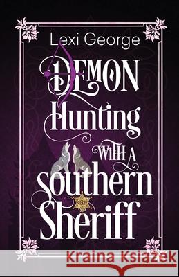 Demon Hunting with a Southern Sheriff Lexi George 9781601831828 Kensington Publishing Corporation - książka