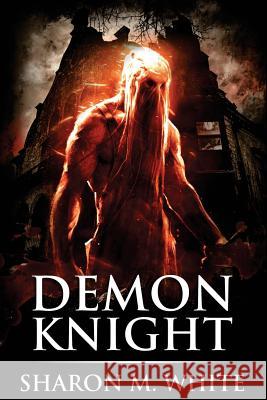 Demon Knight: Scary Supernatural Horror with Demons Scare Street Sharon M. White 9781095745847 Independently Published - książka