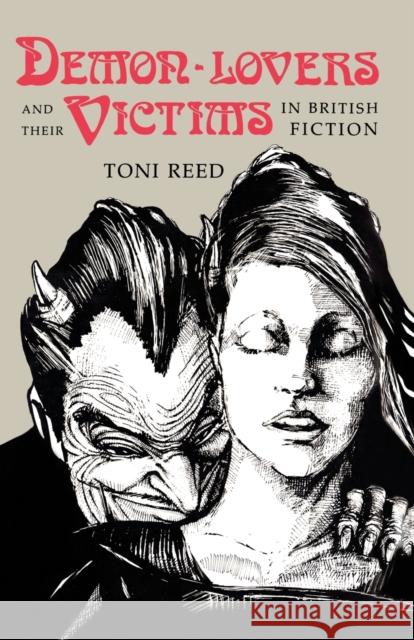 Demon-Lovers and Their Victims in British Fiction Toni Reed 9780813192901 University Press of Kentucky - książka