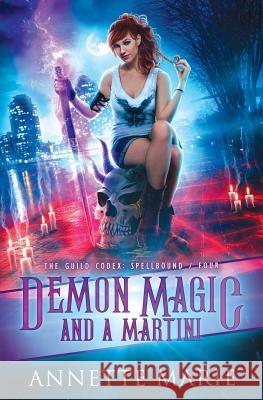 Demon Magic and a Martini Annette Marie 9781988153308 Dark Owl Fantasy Inc - książka