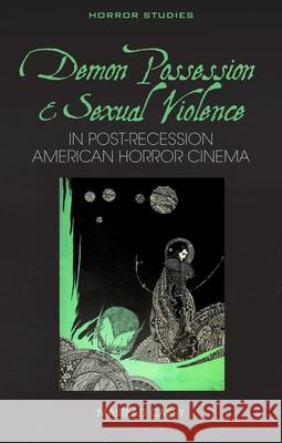 Demon Possession and Sexual Violence in Post-Recession American Horror Cinema Mairead Casey 9781837723577 University of Wales Press - książka