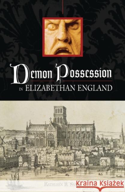 Demon Possession in Elizabethan England Kathleen R. Sands 9780275981693 Praeger Publishers - książka