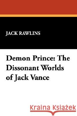 Demon Prince: The Dissonant Worlds of Jack Vance Rawlins, Jack 9780893702632 Borgo Press - książka